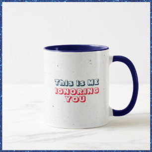 Drôle de vous ignorer Mug sarcastique