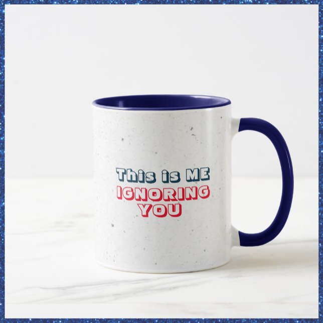 Drôle de vous ignorer Mug sarcastique (Créateur téléchargé)