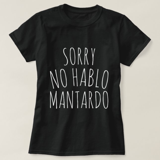 Drôle Désolé NO Hablo Mantardo T-Shirt (Design devant)