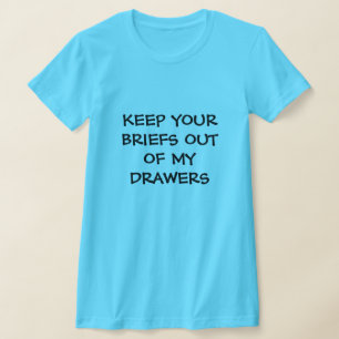 Drôle Garder vos pots hors de mes tiroirs T-shirt