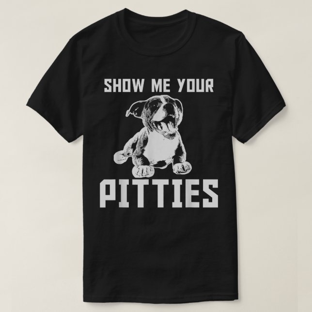 Drôle Montrez-Moi Vos Pitties T-shirt Pitbull Copi (Design devant)