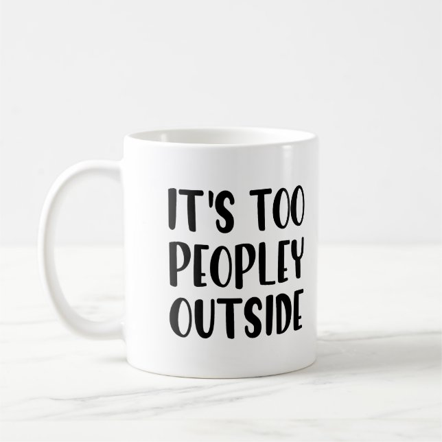 Drôle Mug - C'est trop de gens dehors (Gauche)