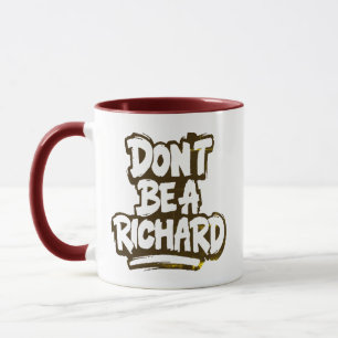Drôle Ne sois pas un Humour Richard Mug Drôle La n
