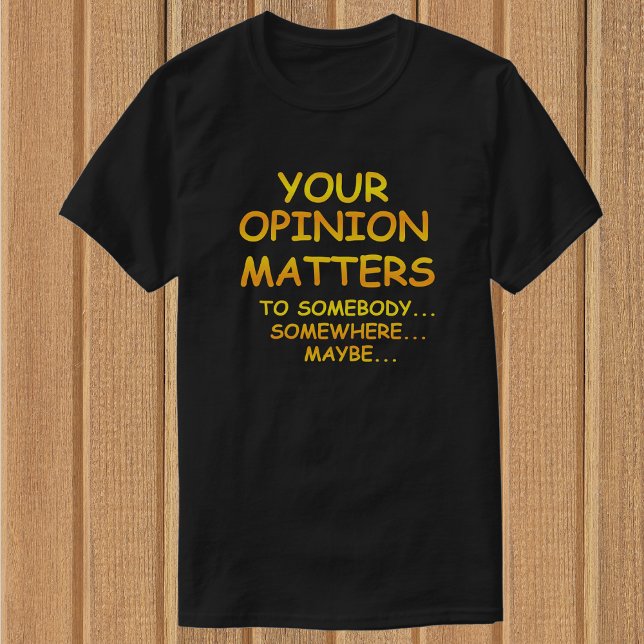 Drôle & Sarcastique Votre opinion compte T-shirts (Créateur téléchargé)