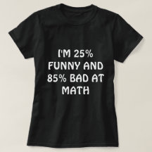 Drôle T-shirt "BAD AT MATH"
