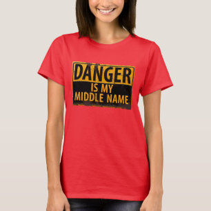 Drôle, T-shirt "DANGER, Is My Middle Name"