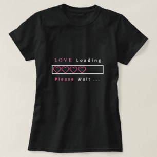 Drôle T-Shirt Texte - Love Chargement S'Il Vous Pl