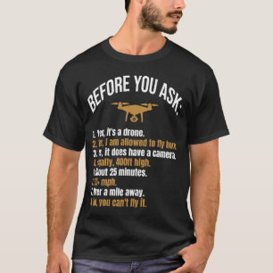 Drone funny Before you ask drone pilot T-Shirt