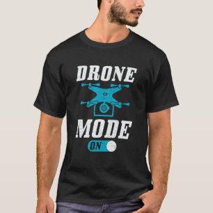 Drone Mode On Enthusiasts Wings If I Duck you Shou T-Shirt