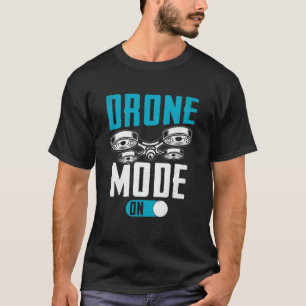 Drone Mode On Enthusiasts Wings If I Duck you Shou T-Shirt