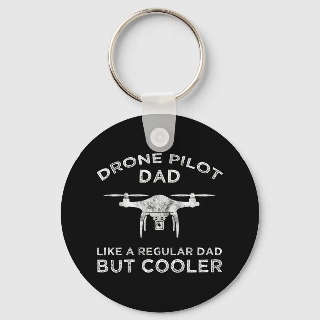 Drone Pilot Dad - Like A Regular Dad But Cooler Keychain (Front)