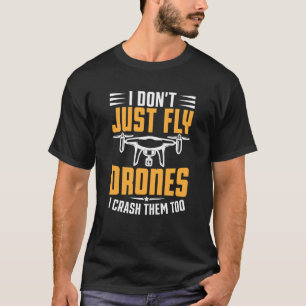 Drone Pilot Enthusiasts Wings Don't just Fly I Cra T-Shirt