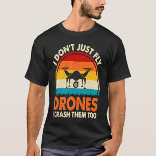Drone Pilot Enthusiasts Wings Don't just Fly I Cra T-Shirt
