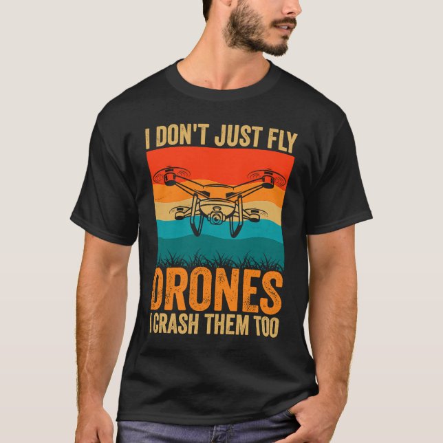 Drone Pilot Enthusiasts Wings Don't just Fly I Cra T-Shirt (Front)