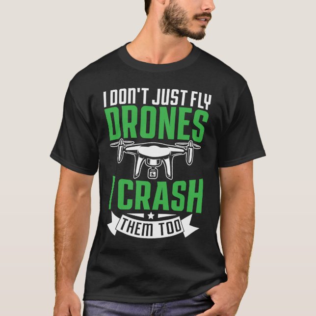 Drone Pilot Enthusiasts Wings Don't just Fly I Cra T-Shirt (Front)
