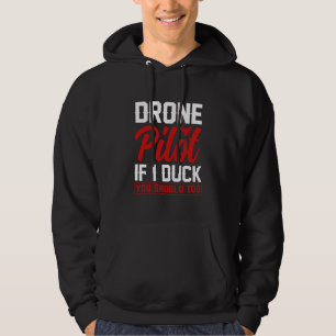 Drone Pilot Enthusiasts Wings If I Duck you Should Hoodie