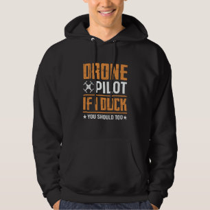 Drone Pilot Enthusiasts Wings If I Duck you Should Hoodie