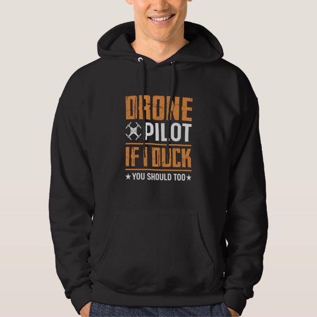 Drone Pilot Enthusiasts Wings If I Duck you Should Hoodie (Front)