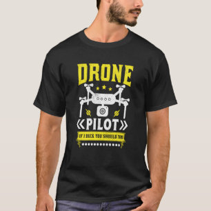 Drone Pilot Enthusiasts Wings If I Duck you Should T-Shirt