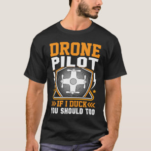 Drone Pilot Enthusiasts Wings If I Duck you Should T-Shirt