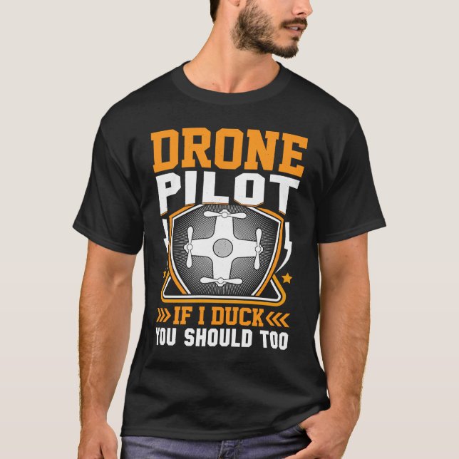 Drone Pilot Enthusiasts Wings If I Duck you Should T-Shirt (Front)