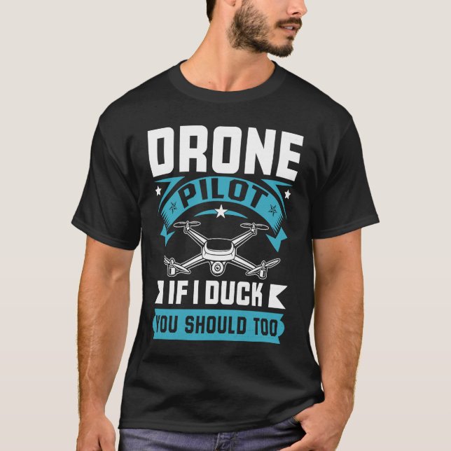 Drone Pilot Enthusiasts Wings If I Duck you Should T-Shirt (Front)