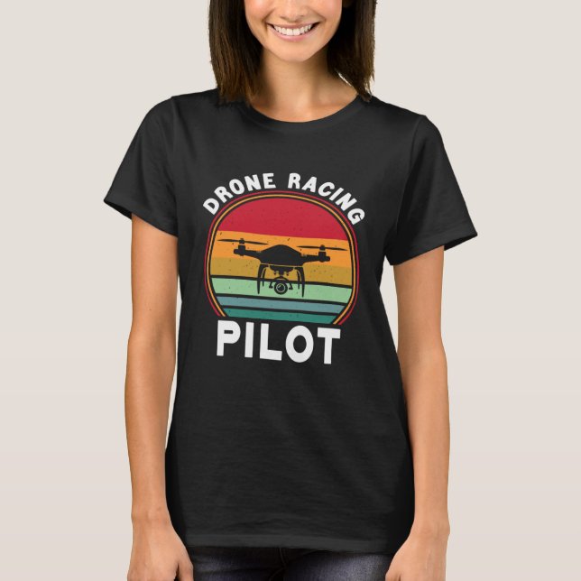 Drone Pilot FPV Quadcopter Drone Racing Pilot T-Shirt (Front)