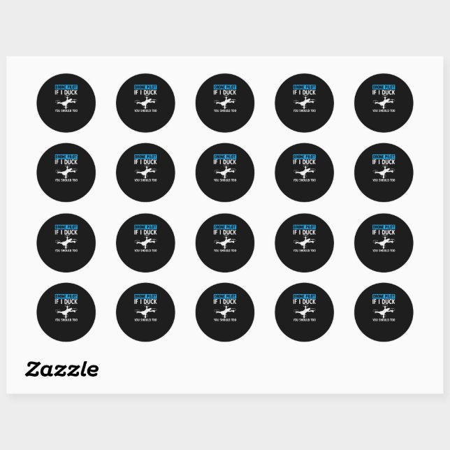 Drone Pilot If I Duck You Should Too Classic Round Sticker (Sheet)
