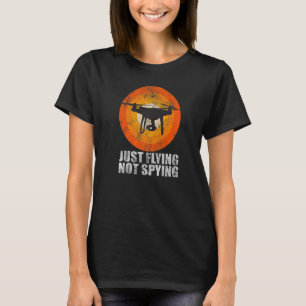 Drone Pilot Just Flying No Spying Retro Vintage Su T-Shirt