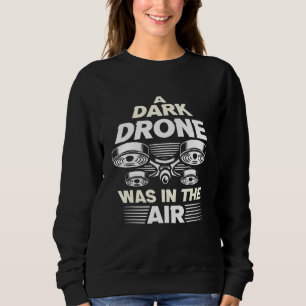 Drone Pilot Uav Quadcopter Racing Operator Drone 3 Sweatshirt