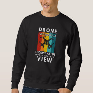 Drone Technologist Looking At Life From A Differen Sweatshirt