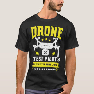 Drone Test Pilot Enthusiasts Wings If I Duck you S T-Shirt