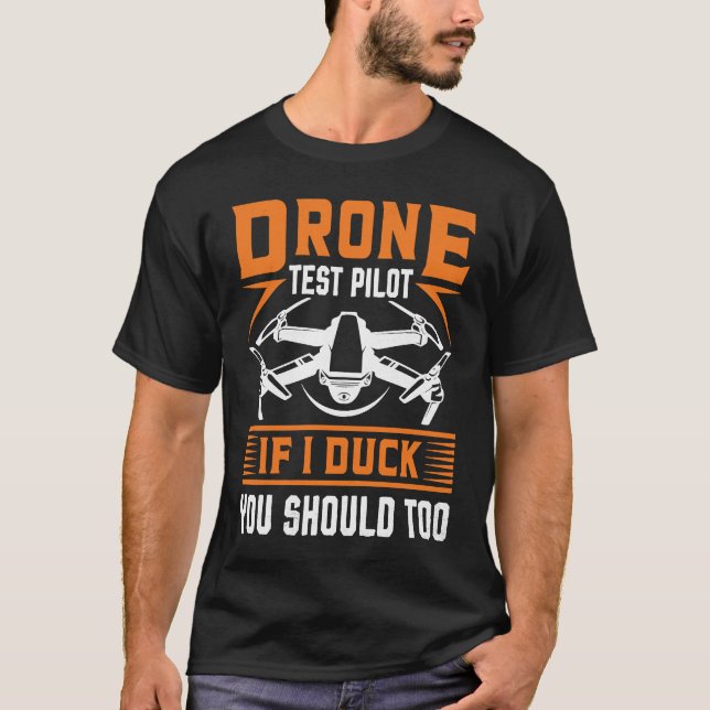 Drone Test Pilot Enthusiasts Wings If I Duck you S T-Shirt (Front)