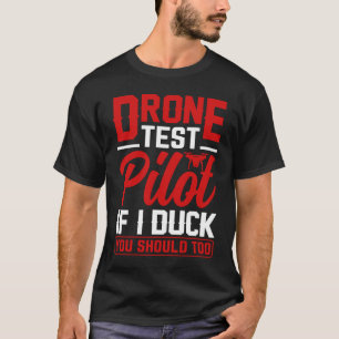 Drone Test Pilot Enthusiasts Wings If I Duck you S T-Shirt