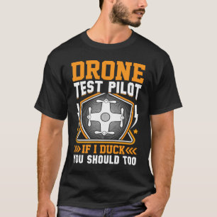 Drone Test Pilot Enthusiasts Wings If I Duck you S T-Shirt