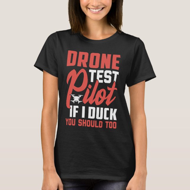 Drone Test Pilot Enthusiasts Wings If I Duck you S T-Shirt (Front)