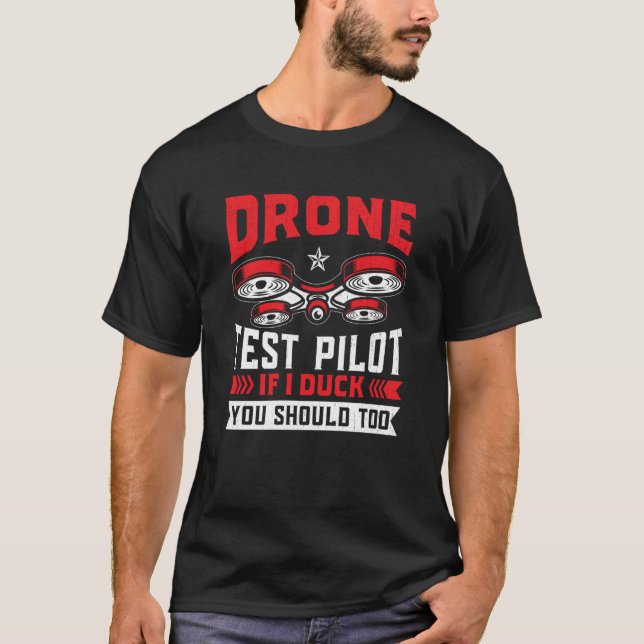 Drone Test Pilot Enthusiasts Wings If I Duck you S T-Shirt (Front)