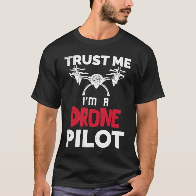 Drone Trust Me Drone Pilot Quadcopter Race FPV Rac T-Shirt (Front)
