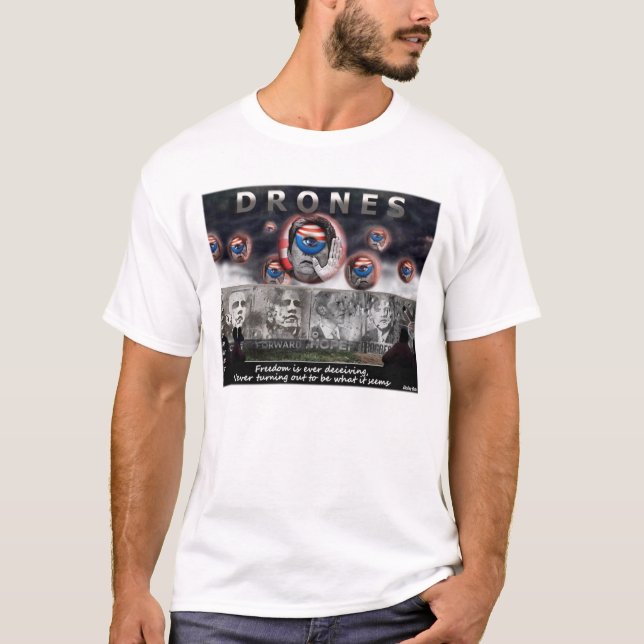 DRONES..Freedom Is Ever Deceiving T-Shirt (Front)