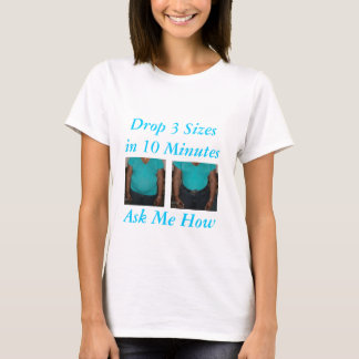 Drop 3 Sizes in 10 Minutes T-Shirt