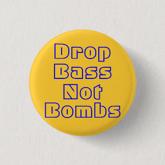 Drop Bass Not Bombs 1 Inch Round Button