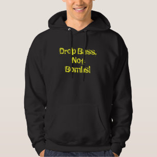 Drop Bass, Not Bombs! Hoodie