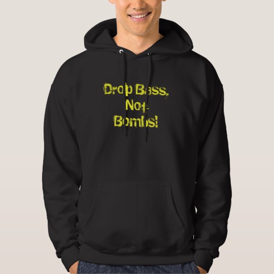 Drop Bass, Not Bombs! Hoodie