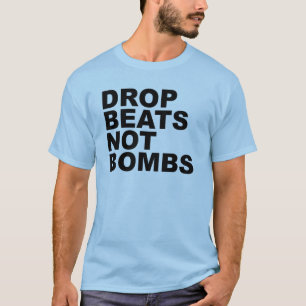 Drop Beats Not Bombs 4 T-Shirt