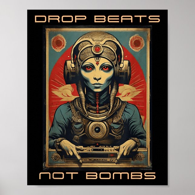 Drop Beats Not Bombs Anti-war Alien Annunaki  Poster (Front)