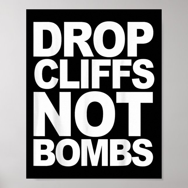 Drop Cliffs Not Bombs Ski Snowboard Mtb Anti-war P Poster (Front)