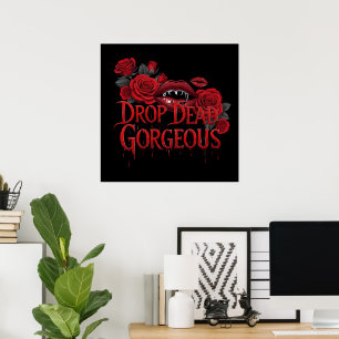 Drop Dead Gorgeous Tee Poster