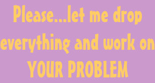 Let Me Drop Everything And Work On Your Problem Gifts On Zazzle Ca