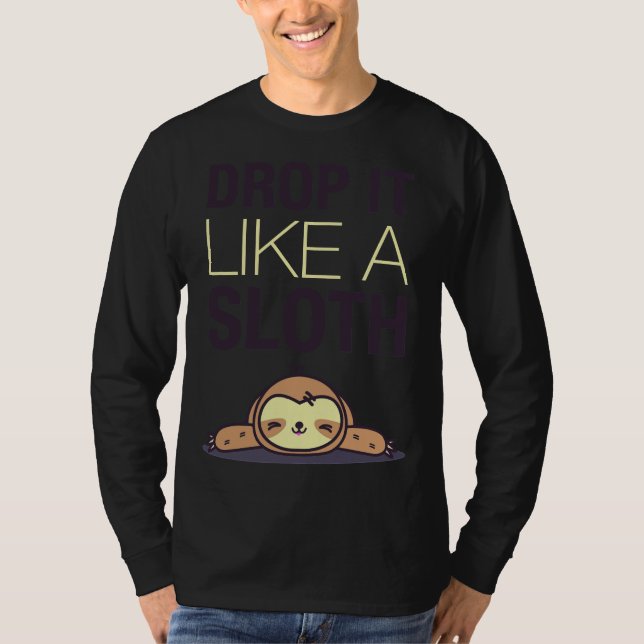 Drop It Like A Sloth Funny Sloth T-Shirt (Front)