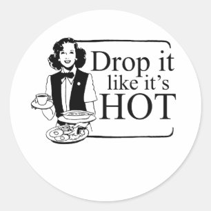 DROP IT LIKE IT'S HOT CLASSIC ROUND STICKER